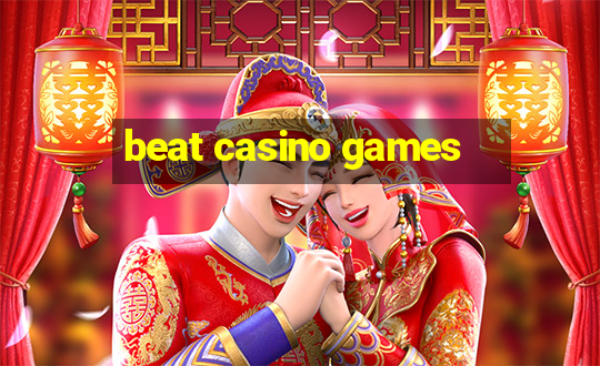 beat casino games