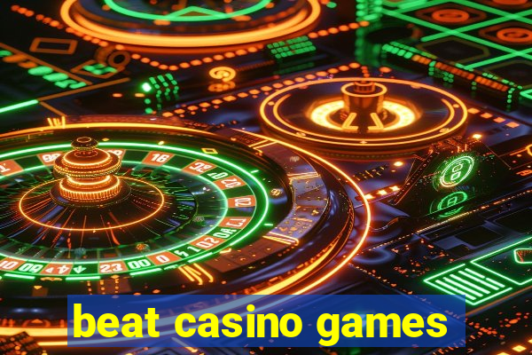 beat casino games