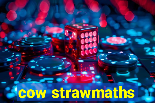 cow strawmaths