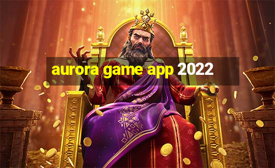 aurora game app 2022