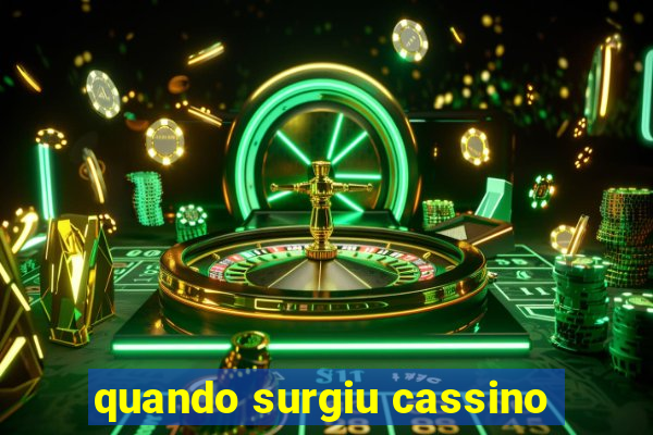 quando surgiu cassino