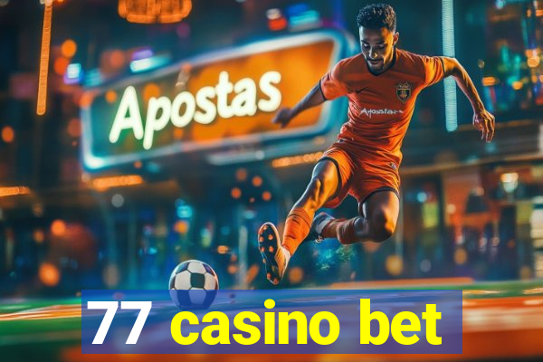 77 casino bet