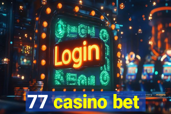 77 casino bet