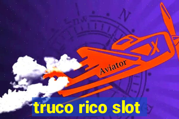 truco rico slot