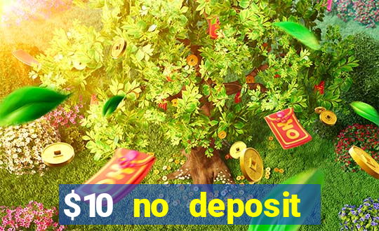 $10 no deposit casino bonuses