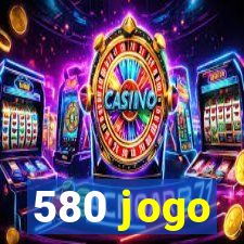 580 jogo