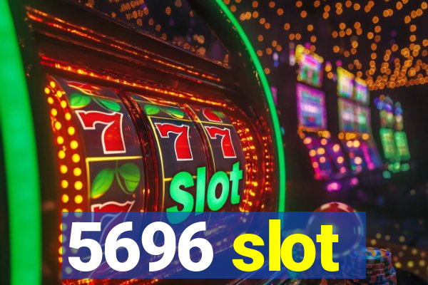 5696 slot