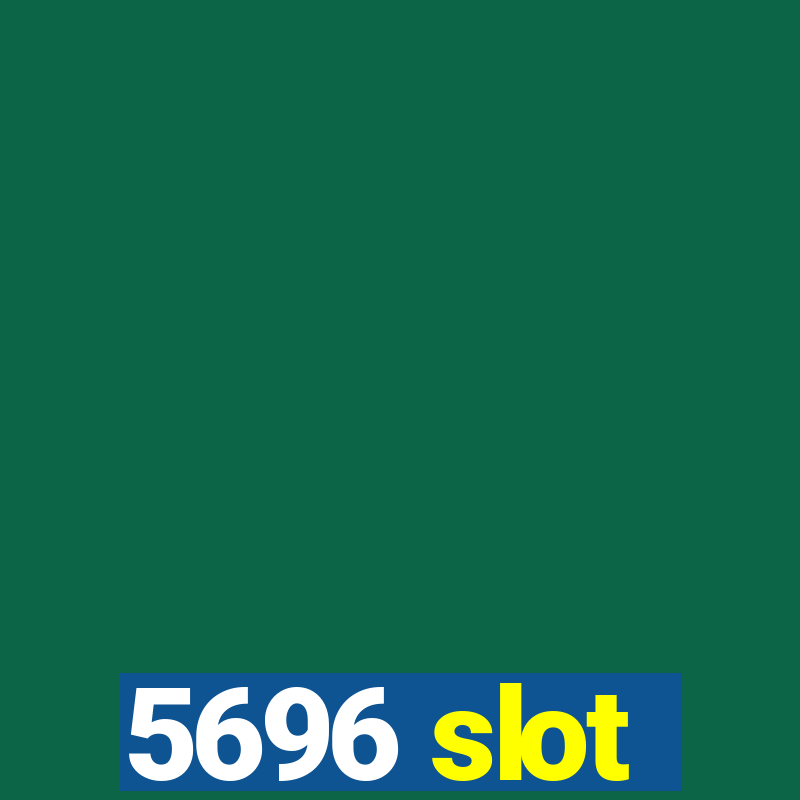 5696 slot