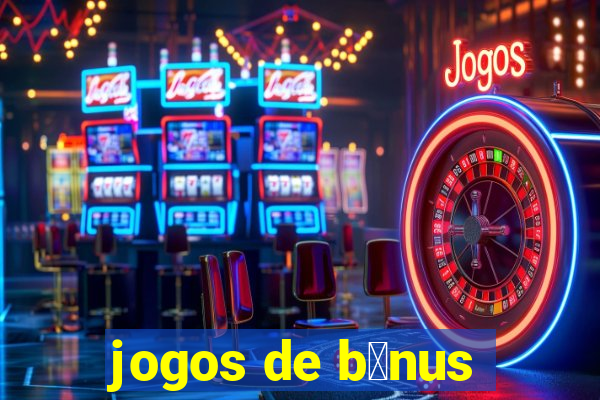 jogos de b么nus