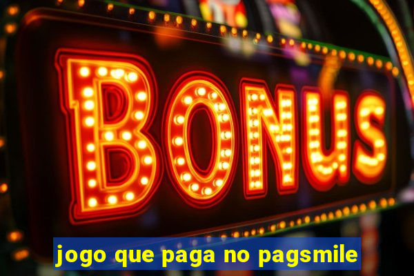 jogo que paga no pagsmile