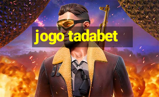 jogo tadabet