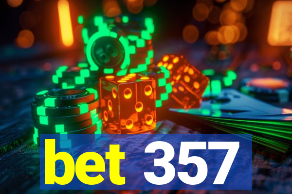 bet 357