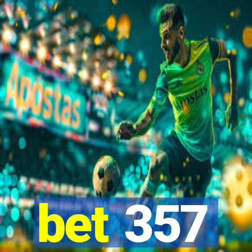 bet 357