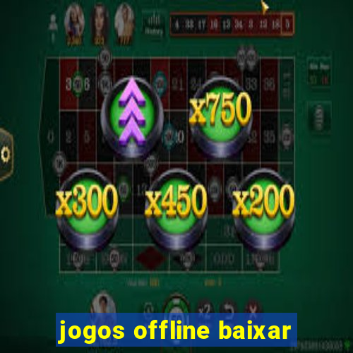 jogos offline baixar