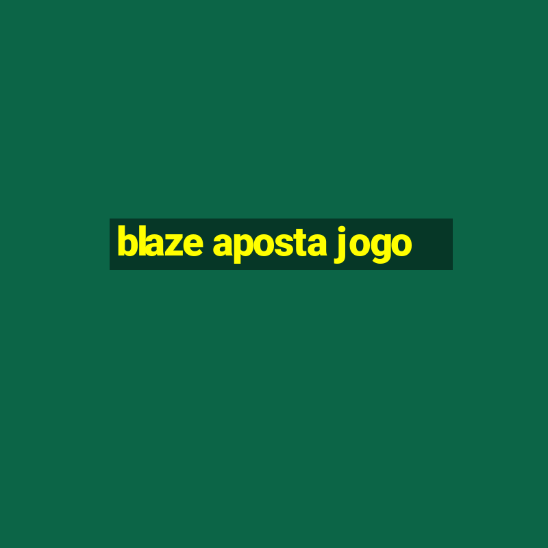 blaze aposta jogo