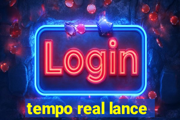 tempo real lance