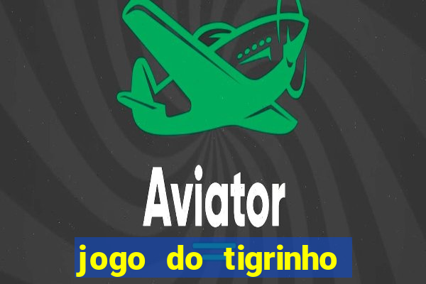 jogo do tigrinho realmente ganha dinheiro