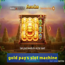 gold pays slot machine