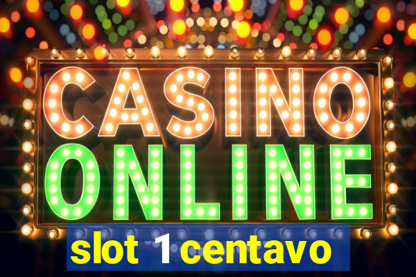 slot 1 centavo