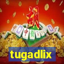 tugadlix