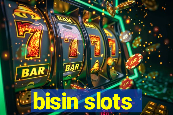 bisin slots