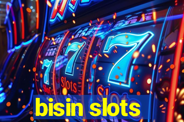 bisin slots