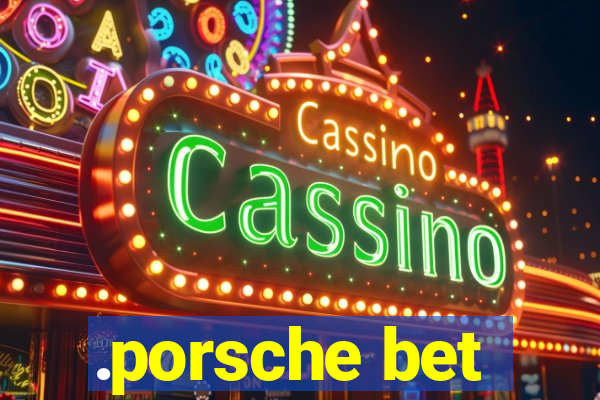 .porsche bet