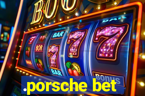 .porsche bet