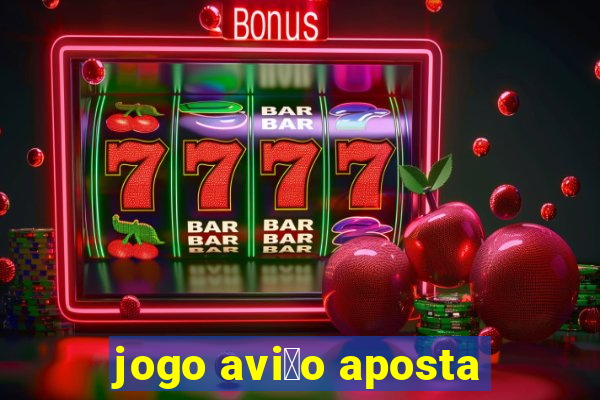 jogo avi茫o aposta