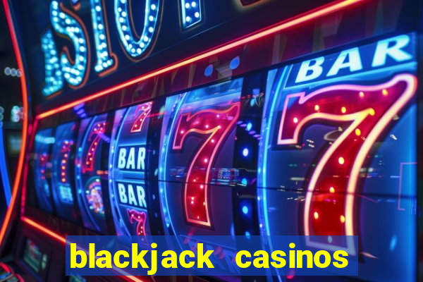 blackjack casinos online -onlinecasinosdeutschland.com