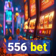 556 bet