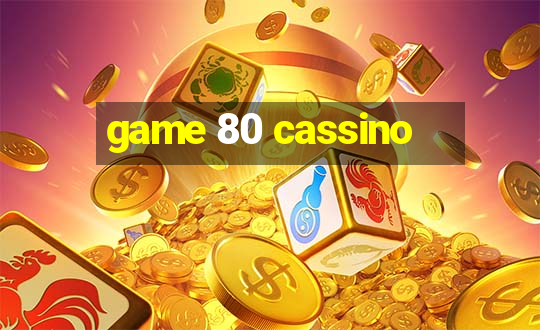 game 80 cassino