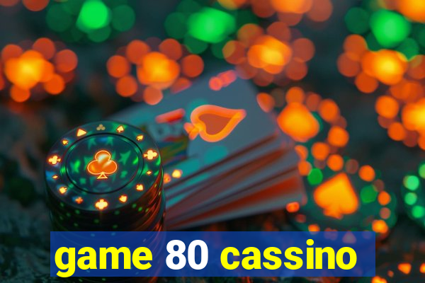 game 80 cassino