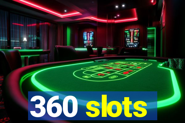 360 slots