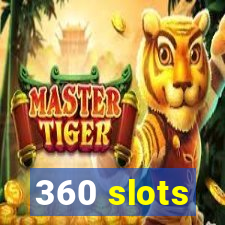 360 slots