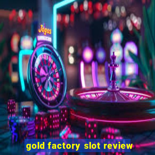 gold factory slot review