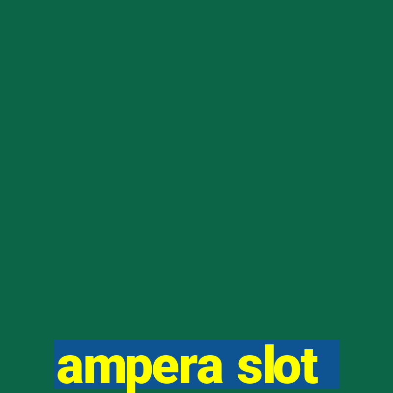 ampera slot