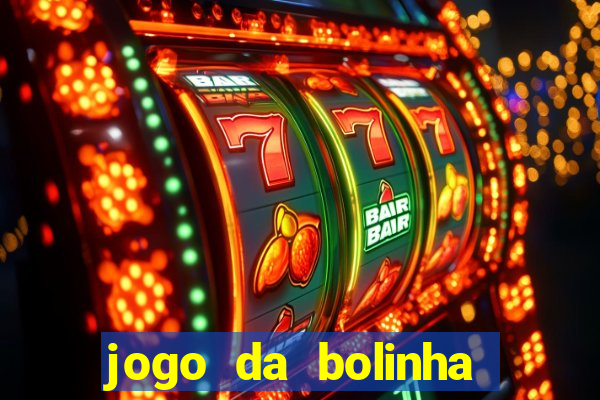 jogo da bolinha para ganhar dinheiro