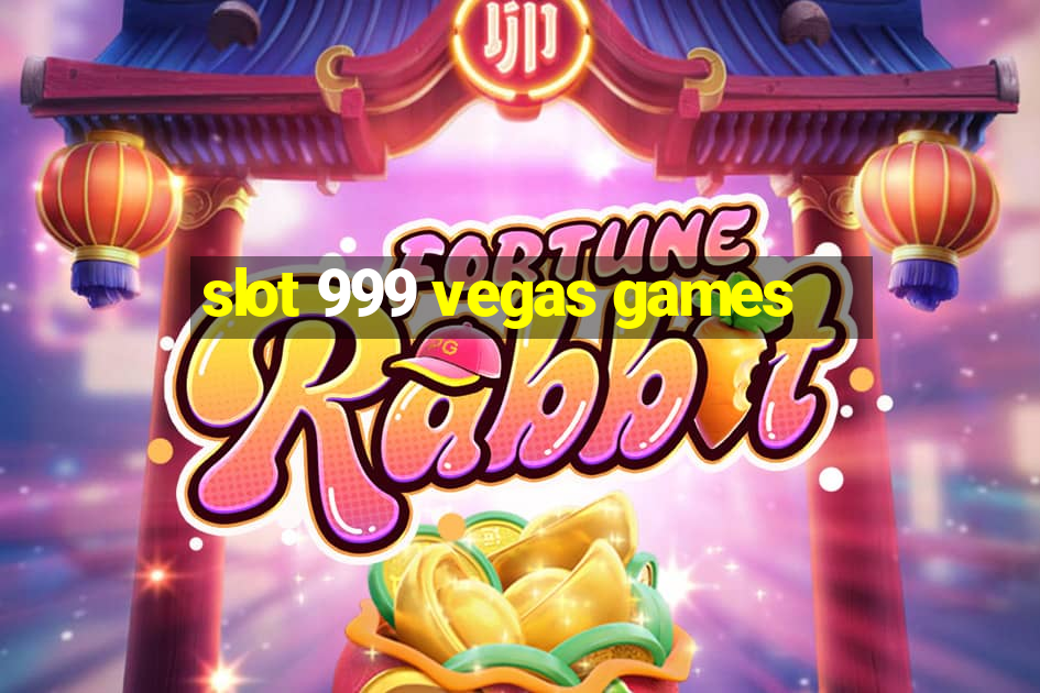 slot 999 vegas games