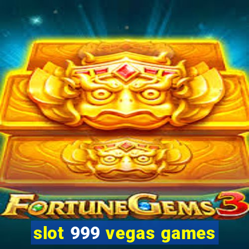 slot 999 vegas games