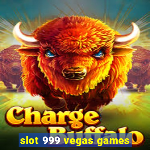 slot 999 vegas games