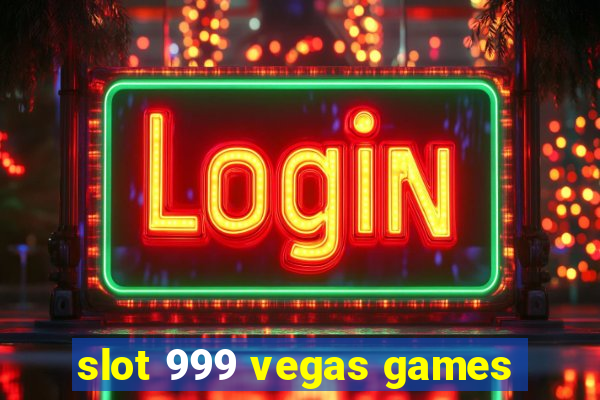 slot 999 vegas games