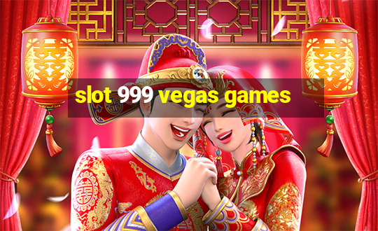 slot 999 vegas games