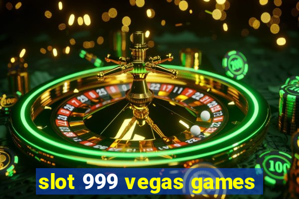 slot 999 vegas games