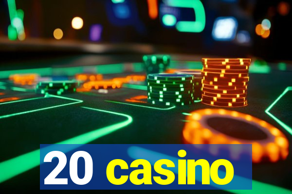 20 casino