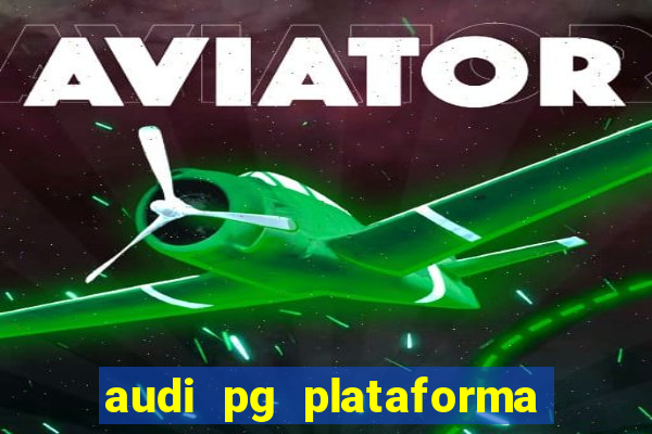 audi pg plataforma de jogos