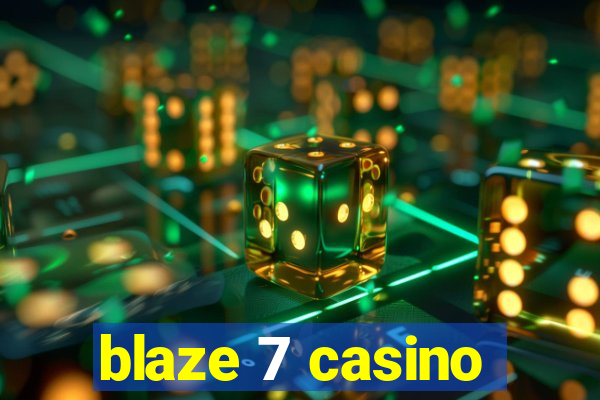 blaze 7 casino