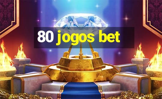 80 jogos bet