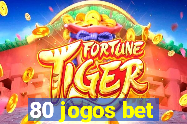 80 jogos bet