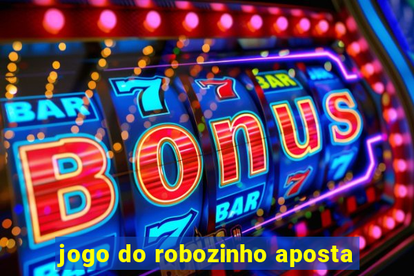 jogo do robozinho aposta